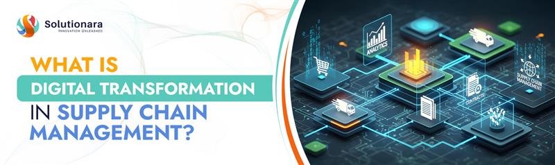 digital transformation in supply chain management